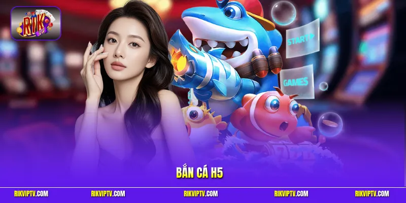 Bắn cá h5