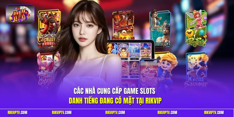 Các nhà cung cấp game slots danh tiếng đang có mặt tại Rikvip
