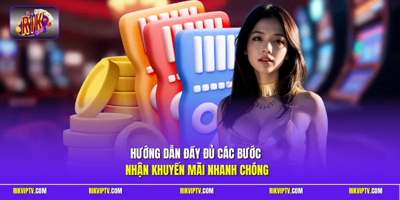 Hướng dẫn đầy đủ các bước nhận khuyến mãi nhanh chóng