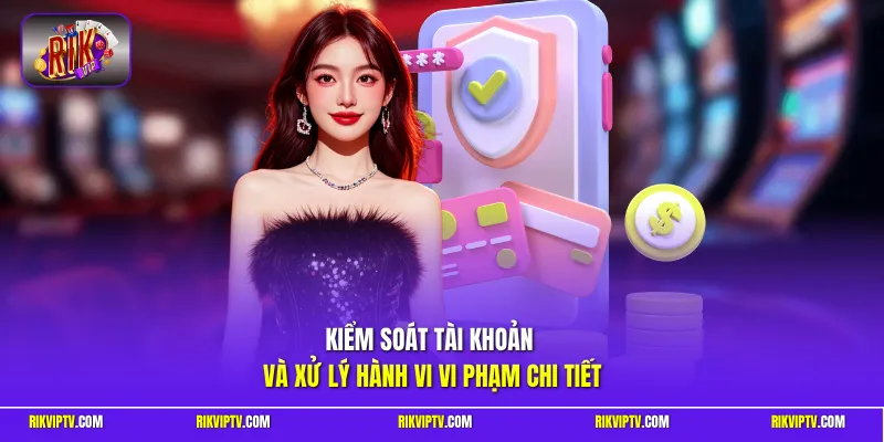 Kiểm soát tài khoản và xử lý hành vi vi phạm chi tiết