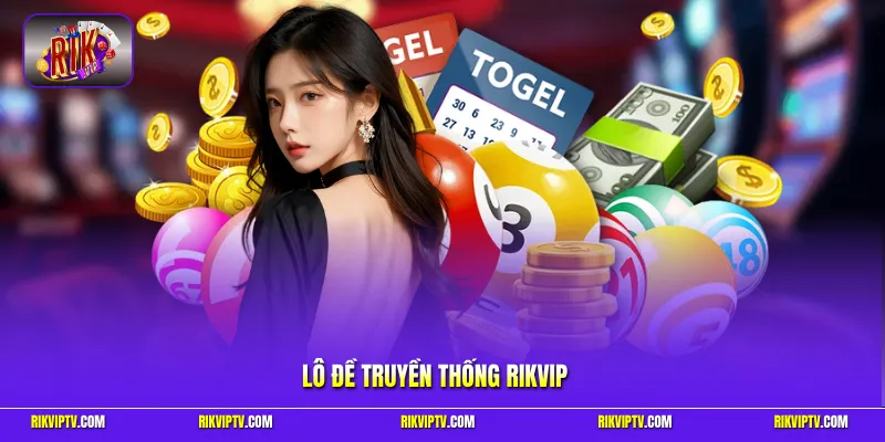 Lô Đề Truyền Thống Rikvip