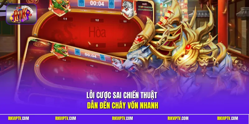Lỗi cược sai chiến thuật dẫn đến cháy vốn nhanh