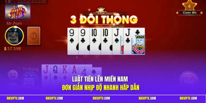 Luật tiến lên miền Nam đơn giản nhịp độ nhanh hấp dẫn